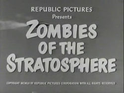 Zombies Of The Stratosphere - 1952
