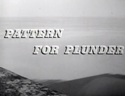 Pattern For Plunder (1963)