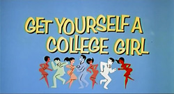 Get Yourself A College Girl - 1964