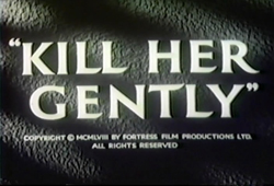 Kill Her Gently - 1957