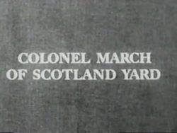 Colonel March Of Scotland Yard