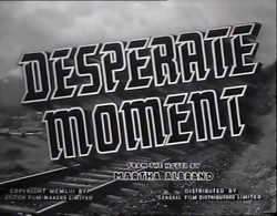 Desperate Moment - 1953