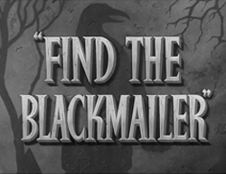 Find The Blackmailer (1943)