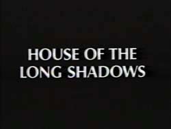 House Of The Long Shadows - 1983