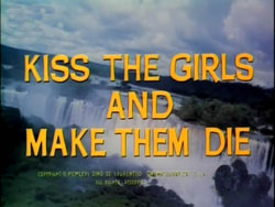Kiss the Girls And Make Them Die - 1966