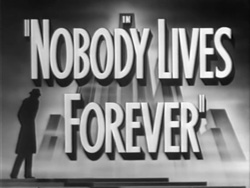 Nobody Lives Forever - 1946