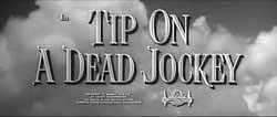 Tip On A Dead Jockey (1957)