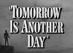 Tomorrow Is Another Day (1951)