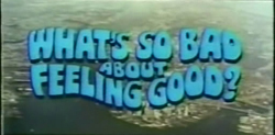 What's So Bad About Feeling Good? (1968)